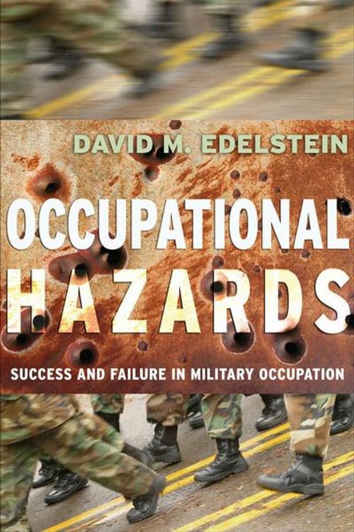 Cover Art for 9780801476242, Occupational Hazards: Success and Failure in Military Occupation (Cornell Studies in Security Affairs) by David M. Edelstein