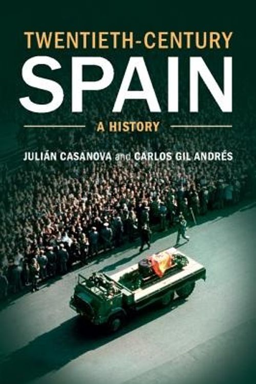 Cover Art for 9781107602670, Twentieth-Century Spain: A History by Julian Casanova