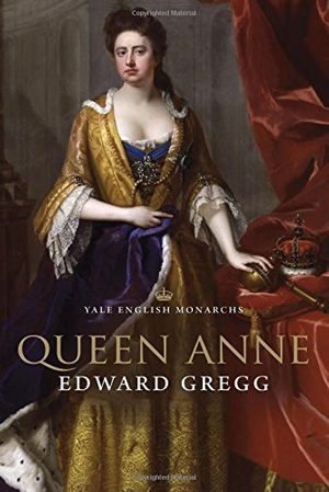 Cover Art for 9780300090246, Queen Anne by Edward Gregg