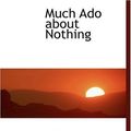 Cover Art for 9780554476742, Much Ado About Nothing by William Shakespeare
