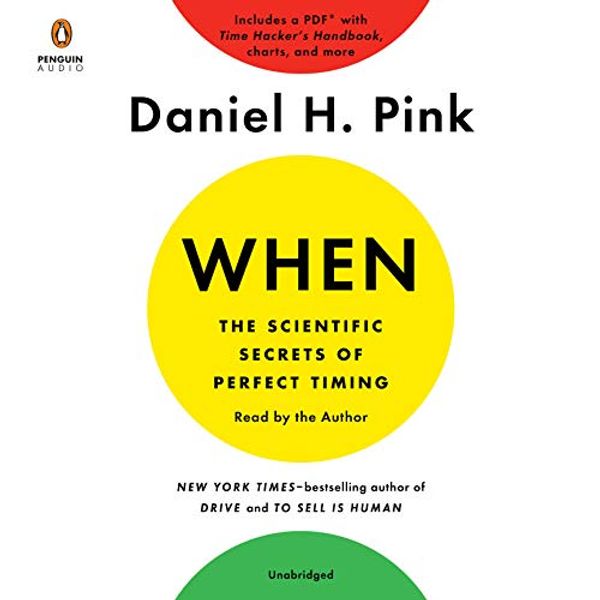 Cover Art for B076MBR89W, When: The Scientific Secrets of Perfect Timing by Daniel H. Pink