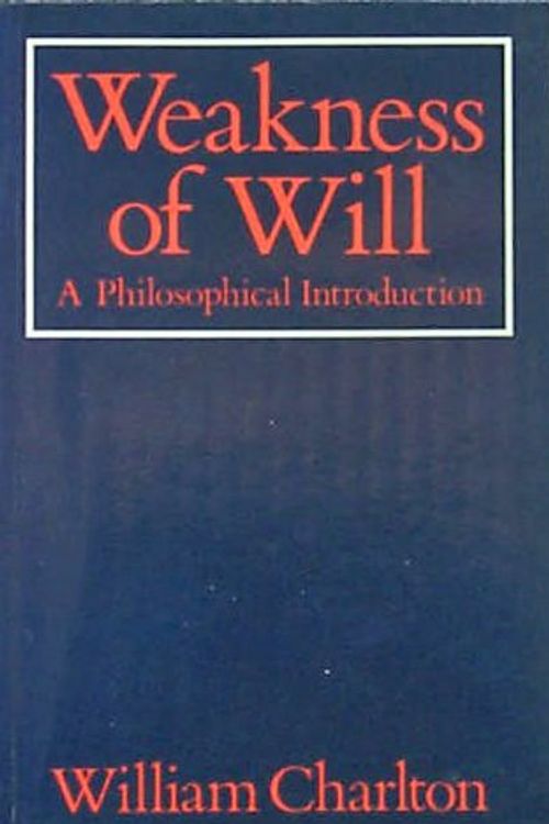 Cover Art for 9780631157595, Weakness of Will by William Charlton