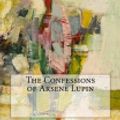 Cover Art for 9781517301439, The Confessions of Arsene Lupin by Maurice LeBlanc