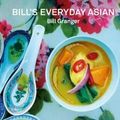 Cover Art for 9781460751886, Bill's Everyday Asian by Bill Granger