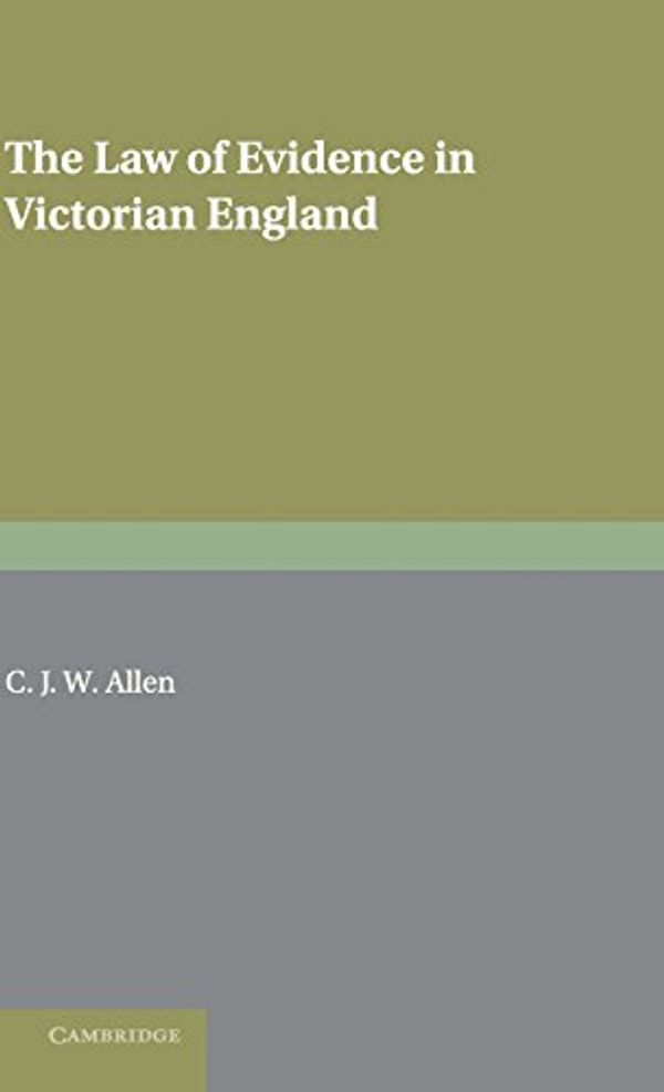 Cover Art for 9780521584180, The Law of Evidence in Victorian England by Allen, C. J. W.