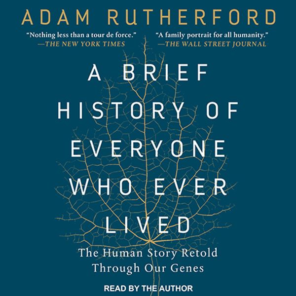 Cover Art for 9781541409460, A Brief History of Everyone Who Ever Lived by Adam Rutherford