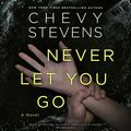 Cover Art for 9781504720120, Never Let You Go by Chevy Stevens
