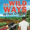 Cover Art for 9780990735700, The Wild Ways of Tim O'Reilly by John Roland Hughes