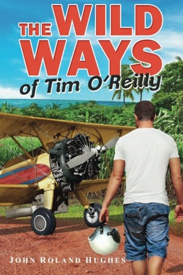 Cover Art for 9780990735700, The Wild Ways of Tim O'Reilly by John Roland Hughes