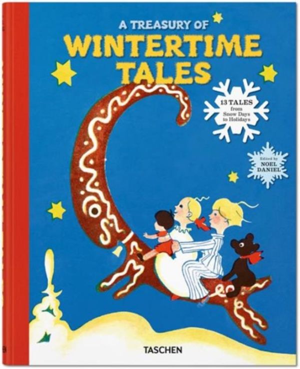 Cover Art for 9783836544009, Taschen's Wintertime Tales. from Snow Days to Holidays by Noel Daniel
