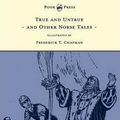 Cover Art for 9781447449607, True and Untrue and Other Norse Tales - Illustrated by Frederick T. Chapman by Sigrid Undset