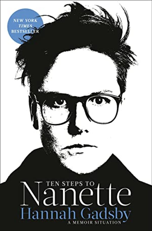 Cover Art for B09LRVZZYH, Ten Steps to Nanette by Hannah Gadsby