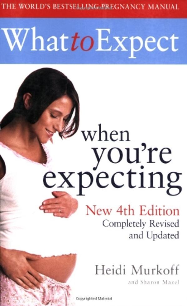 Cover Art for 9781847373755, What to Expect When You’re Expecting by Heidi Murkoff, Sharon Mazel