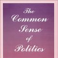 Cover Art for 9780823216673, The Common Sense of Politics by Mortimer J. Adler