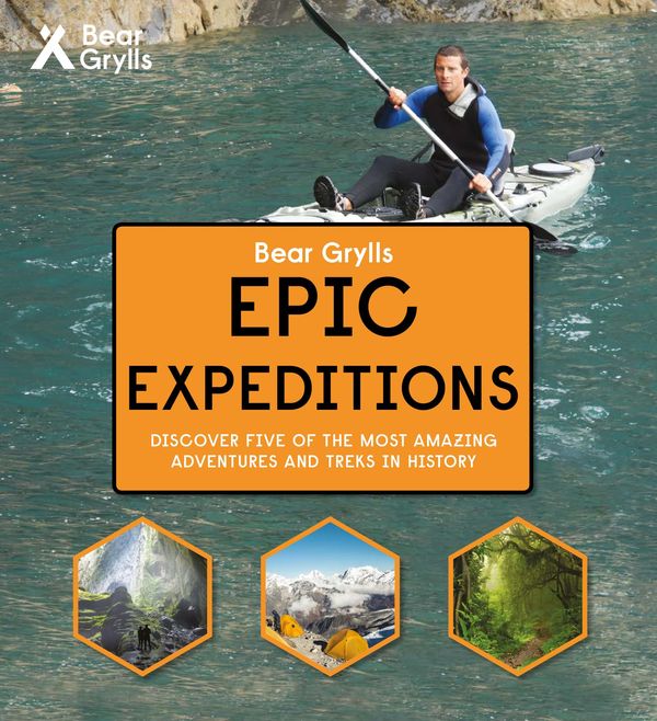 Cover Art for 9781786960061, Bear Grylls - Epic Expeditions by Bear Grylls