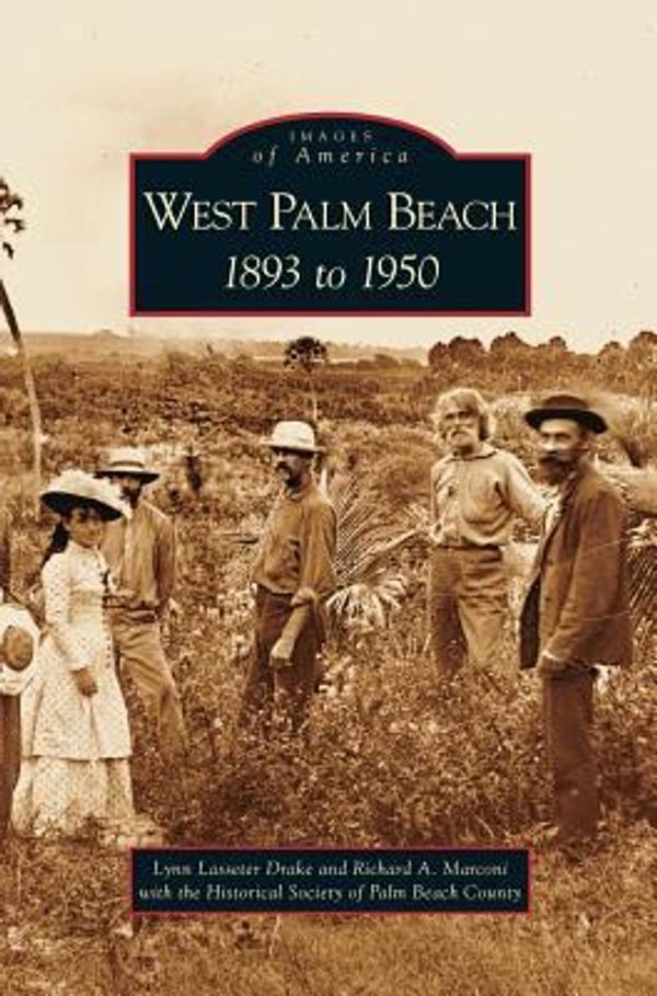 Cover Art for 9781531625948, West Palm Beach1893 to 1950 by Lynn Lasseter Drake,Richard a. Marconi