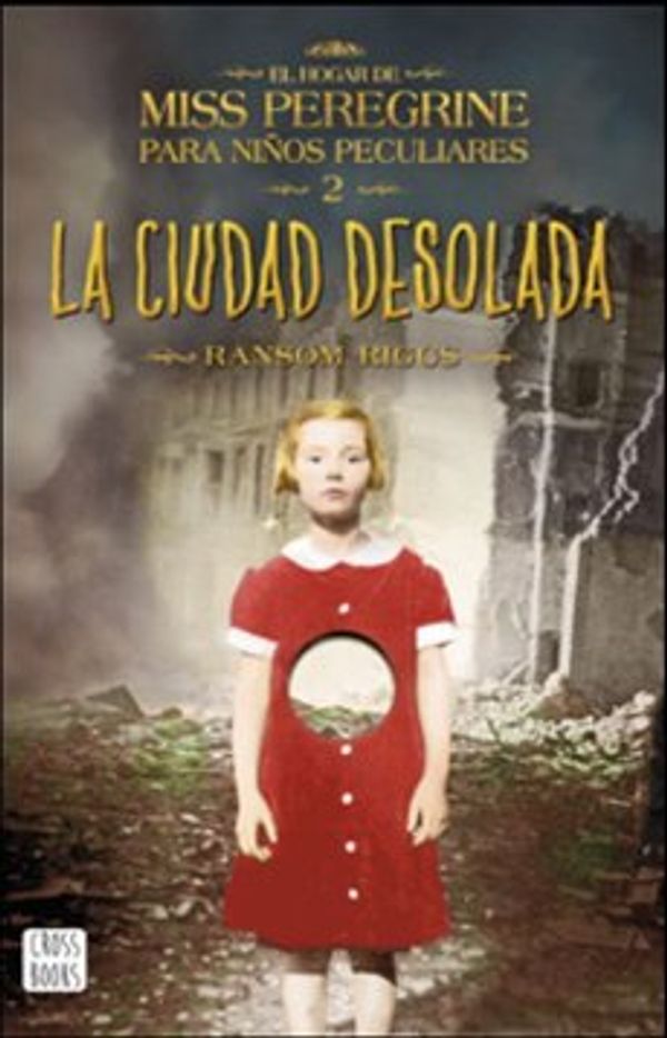 Cover Art for 9789563601589, Miss Peregrine: ciudad desolada by Ransom Riggs