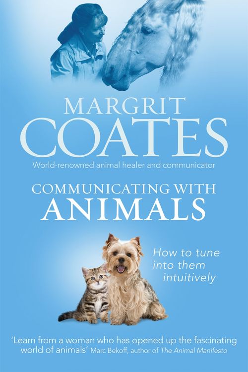 Cover Art for 9781846043161, Communicating with Animals: How to tune into them intuitively by Margrit Coates