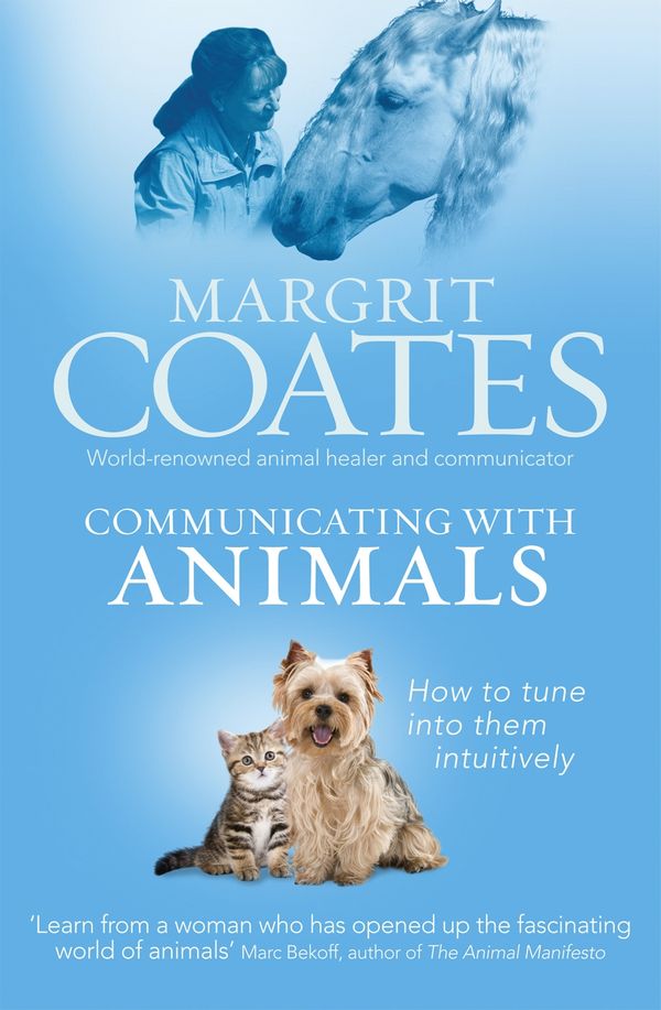 Cover Art for 9781846043161, Communicating with Animals: How to tune into them intuitively by Margrit Coates