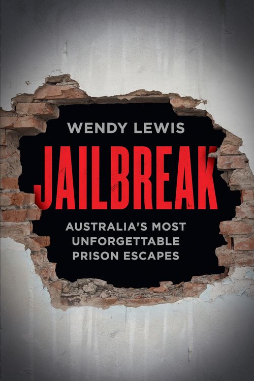 Cover Art for 9781760401238, Jailbreak by Wendy Lewis