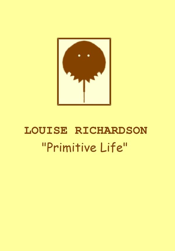 Cover Art for 9781301509720, Primitive Life by Louise Richardson