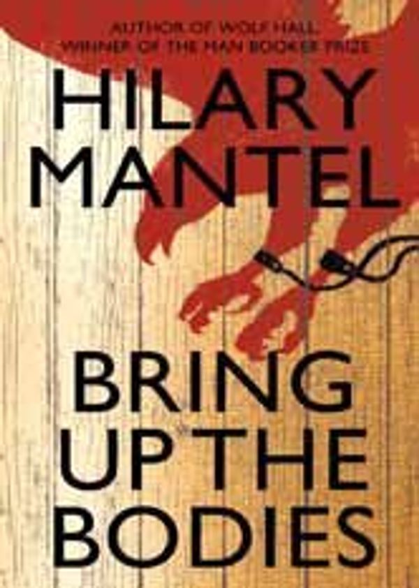 Cover Art for 9781471322839, Bring Up the Bodies by Hilary Mantel