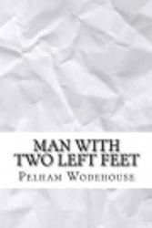 Cover Art for 9781548506162, Man with Two Left Feet by Pelham Grenville Wodehouse