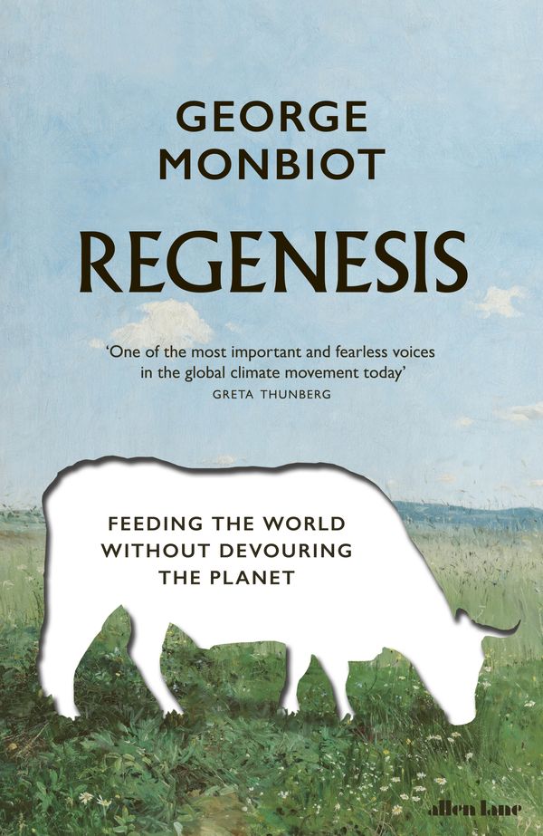 Cover Art for 9780241447642, Regenesis: Feeding the World without Devouring the Planet by George Monbiot