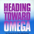 Cover Art for 9780688062682, Heading toward Omega: In Search of the Meaning of the near-Death Experience by Kenneth Ring