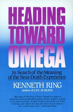 Cover Art for 9780688062682, Heading toward Omega: In Search of the Meaning of the near-Death Experience by Kenneth Ring