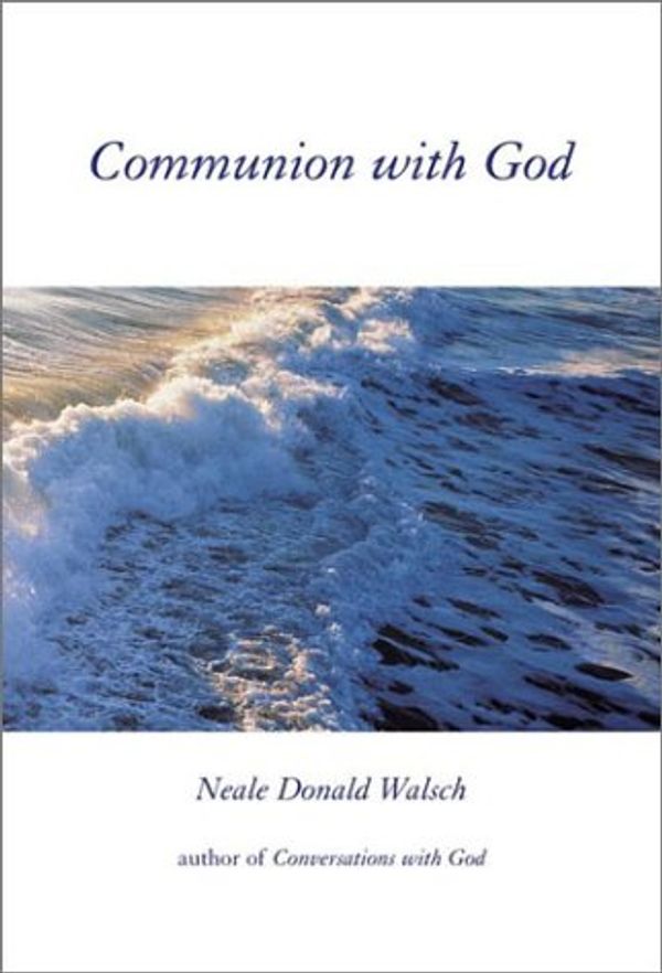 Cover Art for 9780375430893, Communion with God by Neale Donald Walsch