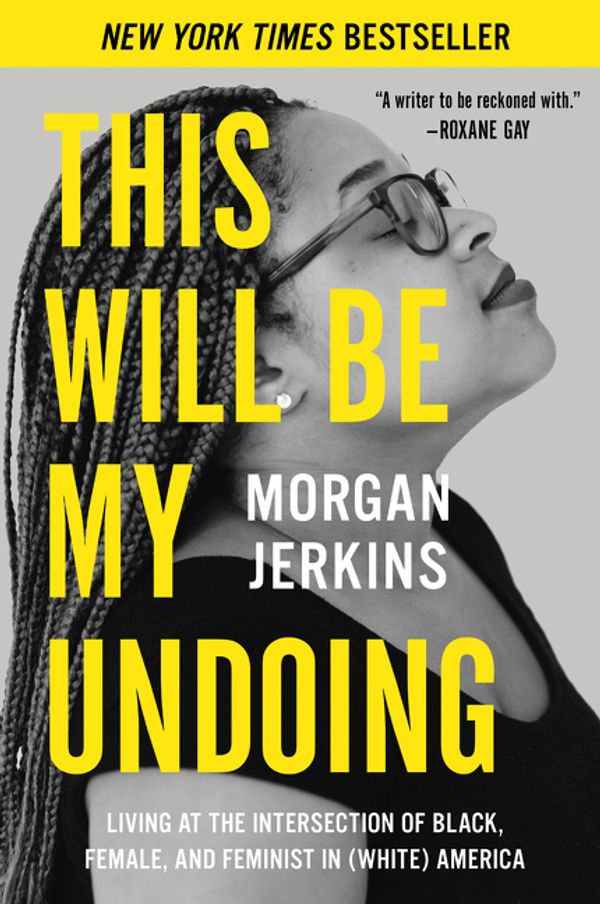 Cover Art for 9780062666154, This Will Be My Undoing by Morgan Jerkins