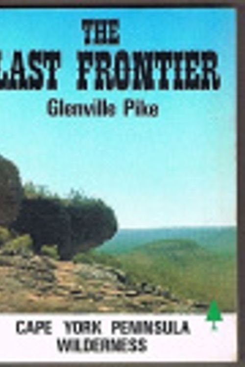 Cover Art for 9780959378504, The Last Frontier - Cape York Peninsula Wilderness by Glenville Pike
