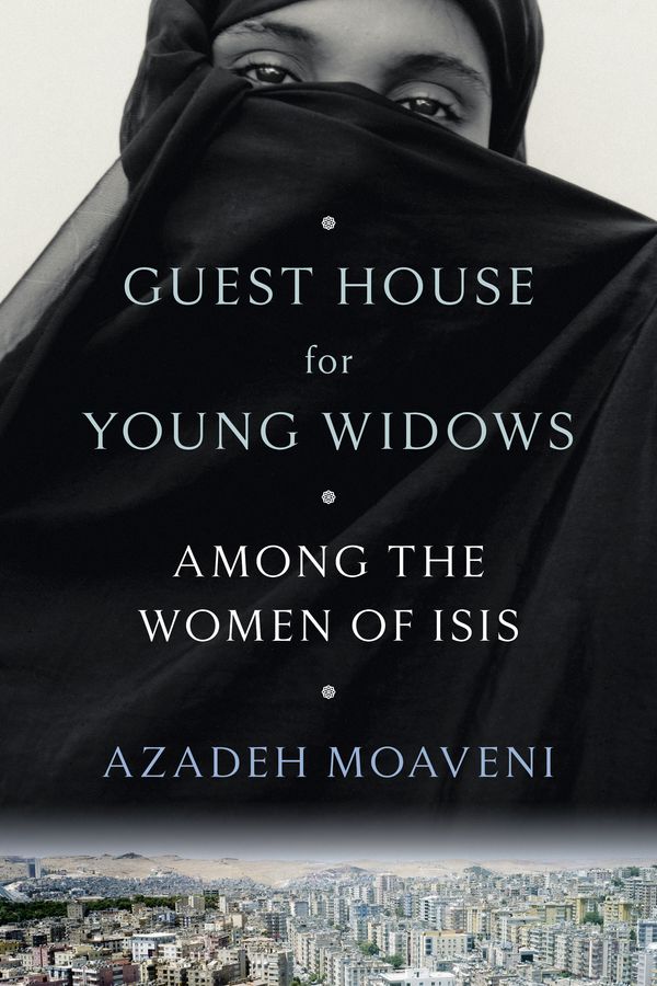 Cover Art for 9780399179754, Guest House for Young Widows: Among the Women of Isis by Azadeh Moaveni