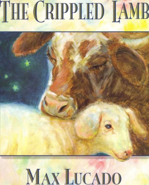 Cover Art for 9780590138505, The Crippled Lamb by Max Lucado