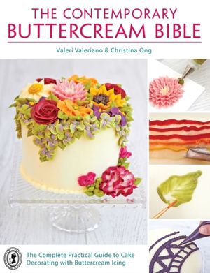 Cover Art for 9781446303986, The Contemporary Buttercream Bible by Valeri Valeriano, Christina Ong