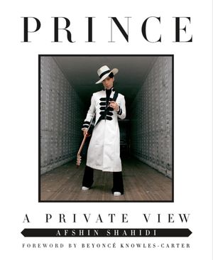 Cover Art for 9781250134431, Prince: A Private View by Afshin Shahidi
