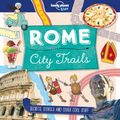 Cover Art for 9781786579645, City Trails - Rome (Lonely Planet Kids) by Lonely Planet Kids