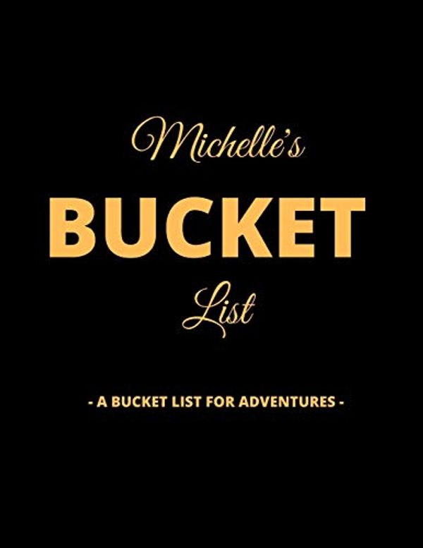 Cover Art for 9781651576335, Michelle's Bucket List: A Creative, Personalized Bucket List Gift For Michelle To Journal Adventures. 8.5 X 11 Inches - 120 Pages (54 'What I Want To Do' Pages and 66 'Places I Want To Visit' Pages). by Premier Publishing