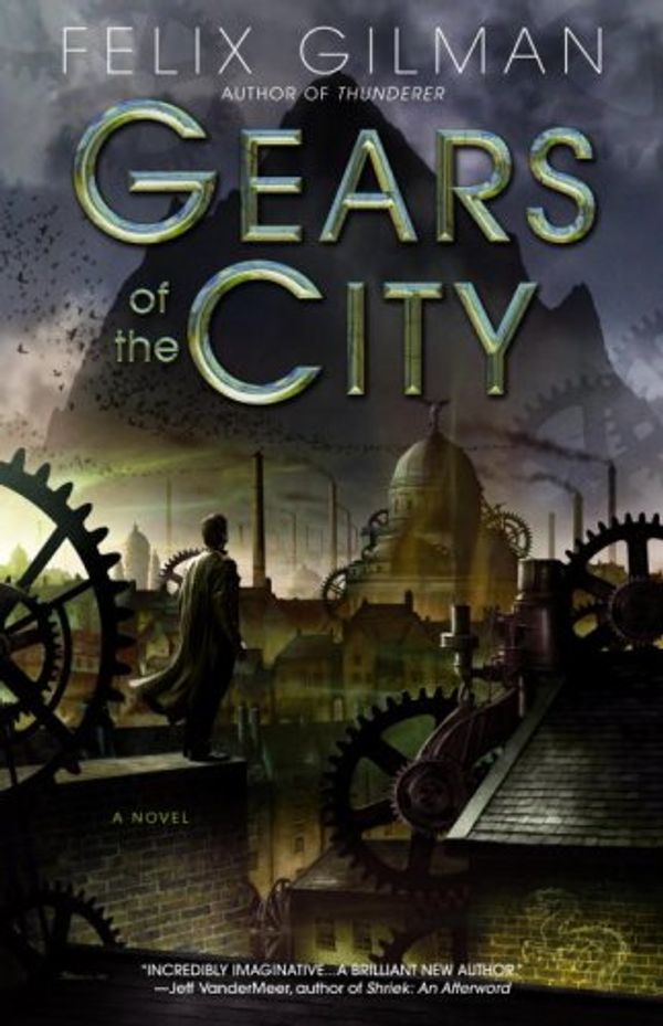 Cover Art for 9780553806779, Gears of the City by Felix Gilman