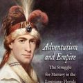 Cover Art for 9781469618333, Adventurism and Empire: the Struggle for Mastery in the Louisiana-Florida Borderlands 1762-1803 by David Narrett