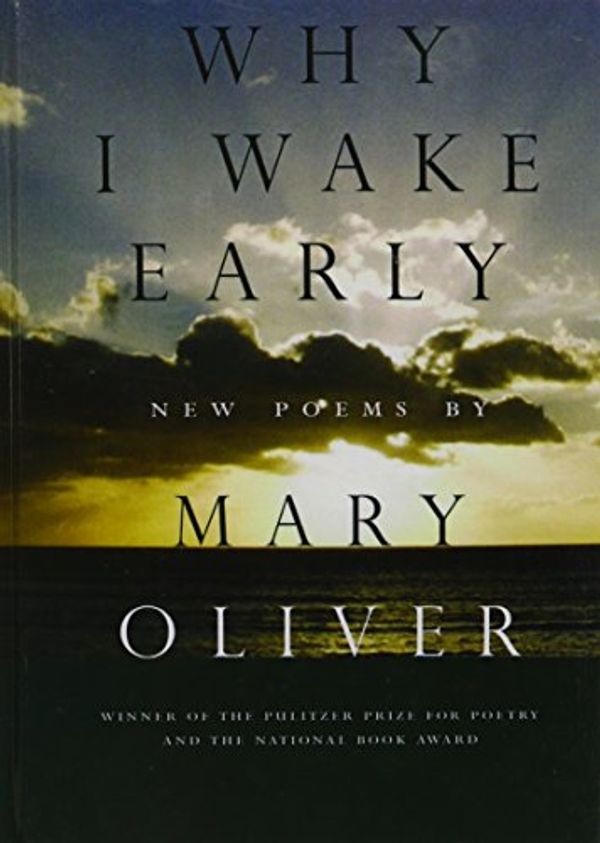 Cover Art for 9781439566428, Why I Wake Early by Mary Oliver