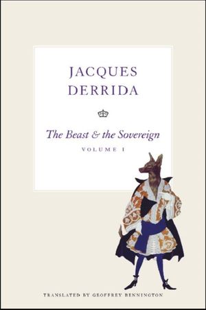 Cover Art for 9780226144290, The Beast & the Sovereign by Jacques Derrida