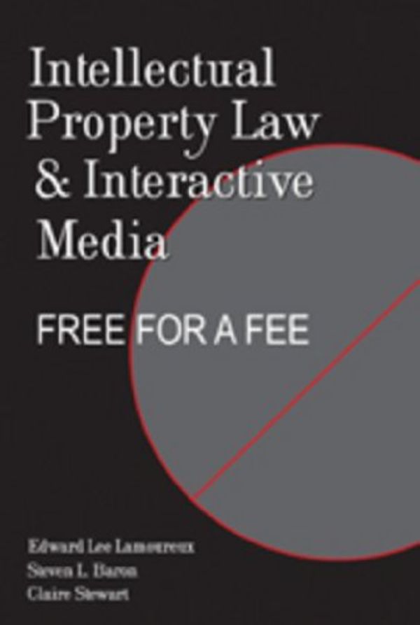 Cover Art for 9780820486352, Intellectual Property Law and Interactive Media by Steven L. Baron