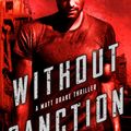 Cover Art for 9781984805126, Without Sanction (A Matt Drake Thriller) by Don Bentley