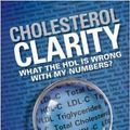 Cover Art for 8601401165156, Cholesterol Clarity: What The HDL Is Wrong With My Numbers? by Jimmy Moore, Eric C. Westman