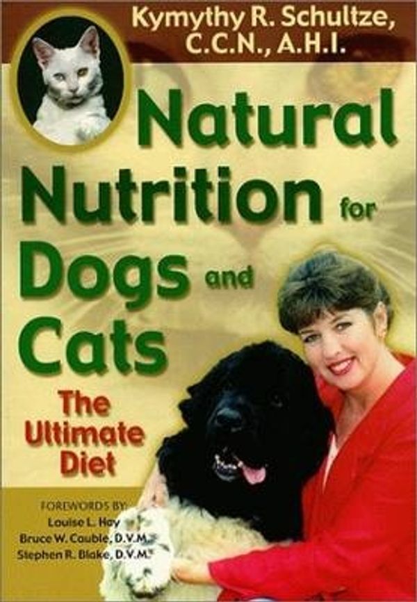 Cover Art for 9781561706365, Natural Nutrition for Dogs & Cats by Kymythy Schultze