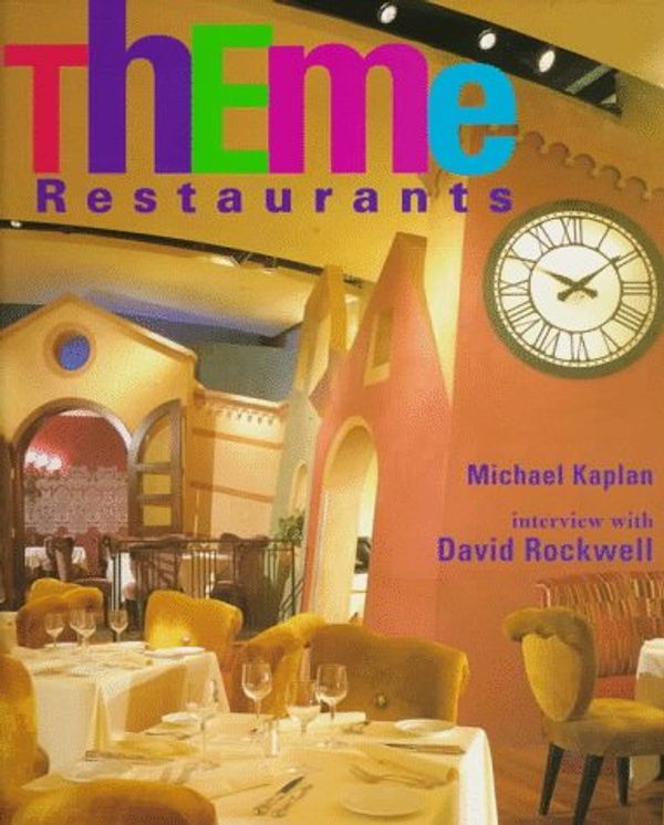 Cover Art for 9780866365420, Theme Restaurants by Mike Kaplan; David L. Rockwell