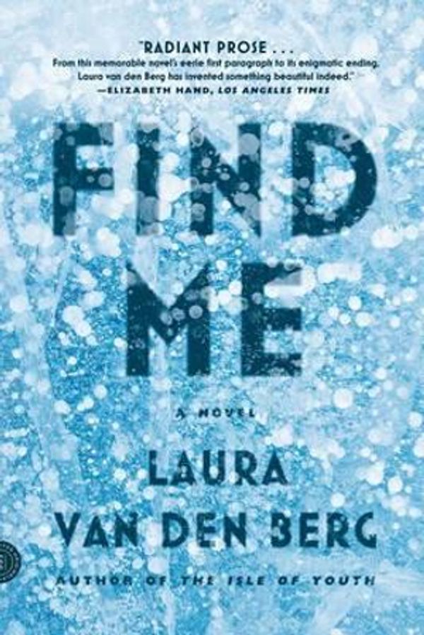 Cover Art for 9780374536077, Find Me by Laura van den Berg