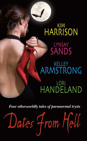 Cover Art for 9780061741920, Dates From Hell by Kim Harrison, Lynsay Sands, Kelley Armstrong, Lori Handeland